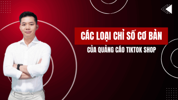 CÁC LOẠI CHỈ SỐ QUẢNG CÁO TRÊN TIKTOK SHOP CĂN BẢN
